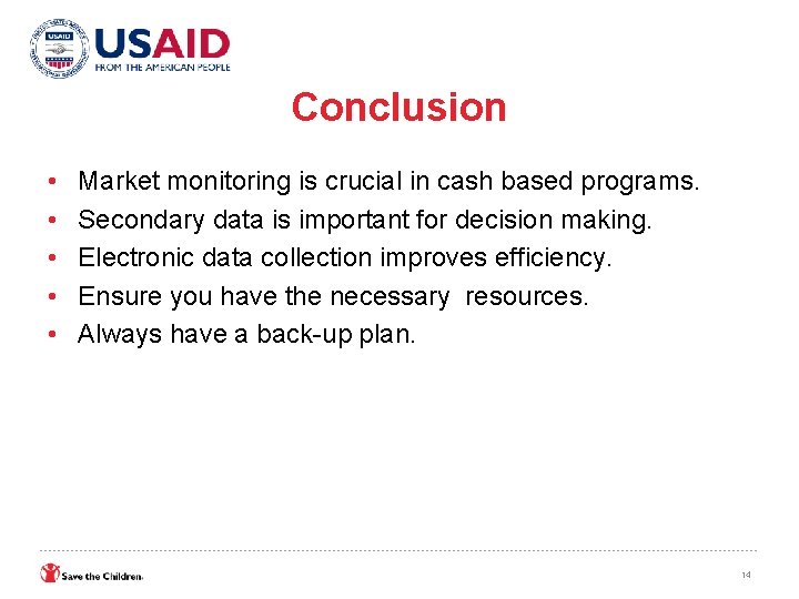 Conclusion • • • Market monitoring is crucial in cash based programs. Secondary data