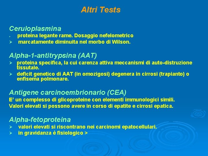 Altri Tests Ceruloplasmina proteina legante rame. Dosaggio nefelometrico Ø marcatamente diminuita nel morbo di