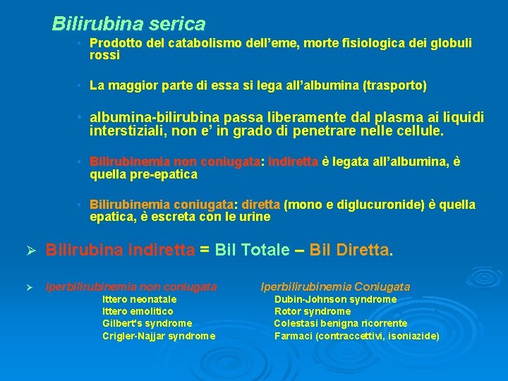 Bilirubina serica • Prodotto del catabolismo dell’eme, morte fisiologica dei globuli rossi • La