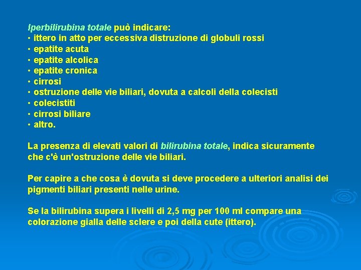 Iperbilirubina totale può indicare: • ittero in atto per eccessiva distruzione di globuli rossi