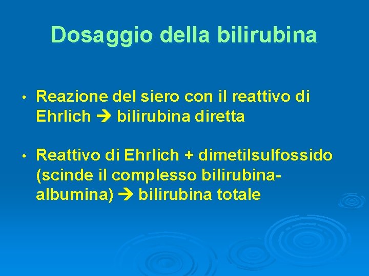 Dosaggio della bilirubina • Reazione del siero con il reattivo di Ehrlich bilirubina diretta