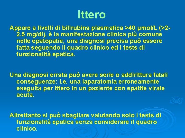 Ittero Appare a livelli di bilirubina plasmatica >40 μmol/L (>22. 5 mg/dl), è la