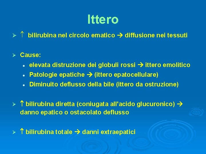 Ittero Ø bilirubina nel circolo ematico diffusione nei tessuti Ø Cause: l elevata distruzione