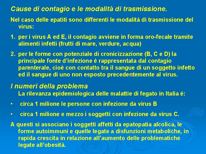 Cause di contagio e le modalità di trasmissione. Nel caso delle epatiti sono differenti