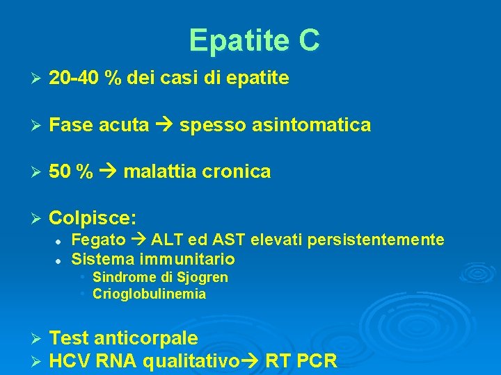 Epatite C Ø 20 -40 % dei casi di epatite Ø Fase acuta spesso