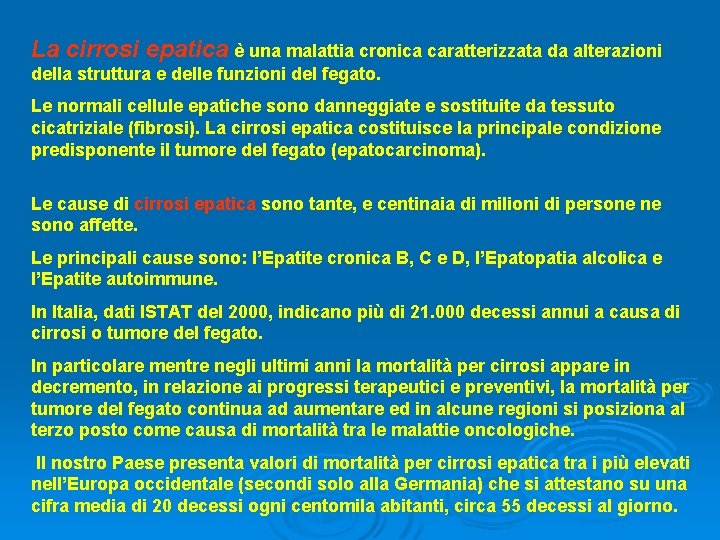 La cirrosi epatica è una malattia cronica caratterizzata da alterazioni della struttura e delle