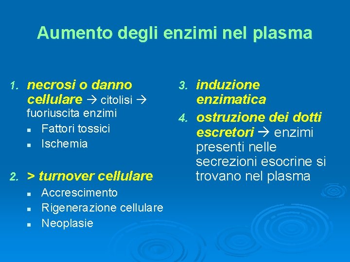 Aumento degli enzimi nel plasma 1. necrosi o danno cellulare citolisi fuoriuscita enzimi n