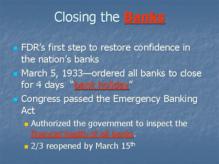 Closing the Banks n n n FDR’s first step to restore confidence in the