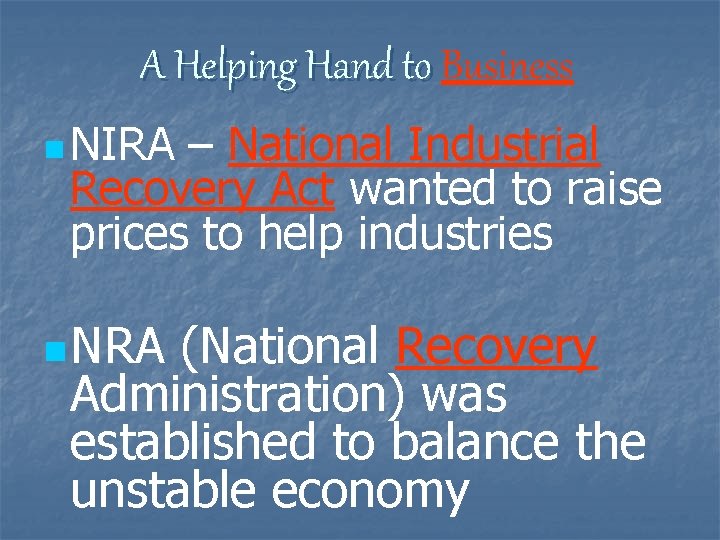 A Helping Hand to Business n NIRA – National Industrial Recovery Act wanted to