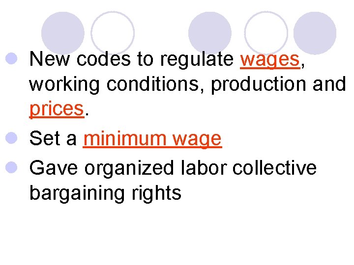 l New codes to regulate wages, working conditions, production and prices. l Set a