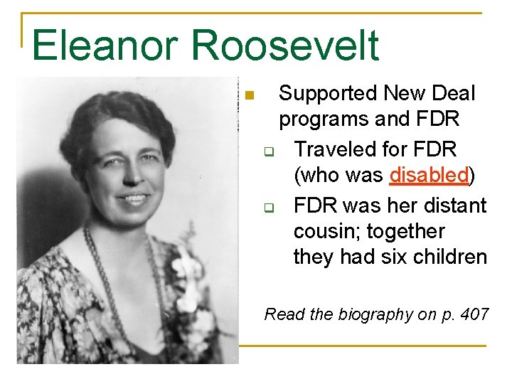 Eleanor Roosevelt n Supported New Deal programs and FDR q Traveled for FDR (who