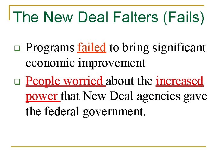 The New Deal Falters (Fails) q q Programs failed to bring significant economic improvement