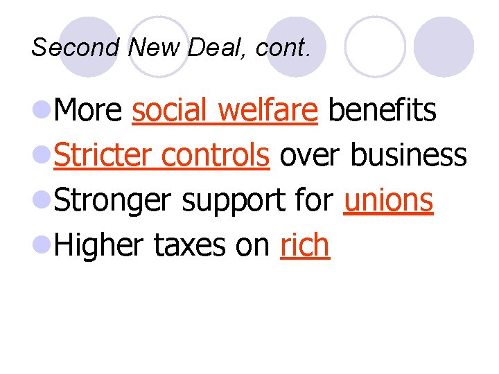 Second New Deal, cont. l. More social welfare benefits l. Stricter controls over business