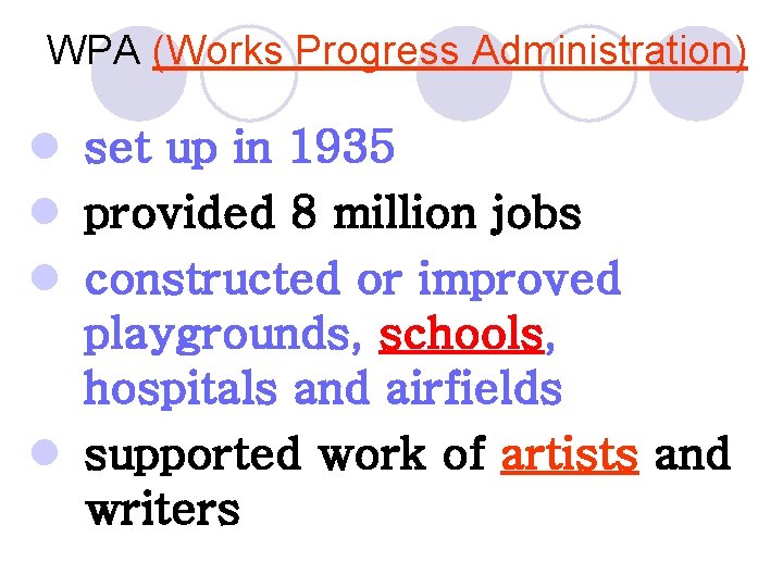 WPA (Works Progress Administration) l set up in 1935 l provided 8 million jobs