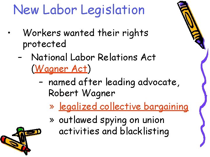 New Labor Legislation • Workers wanted their rights protected – National Labor Relations Act