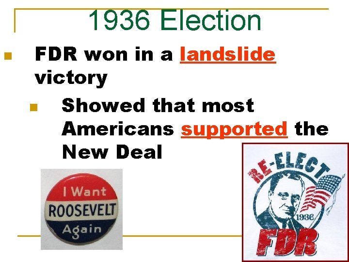 1936 Election n FDR won in a landslide victory n Showed that most Americans