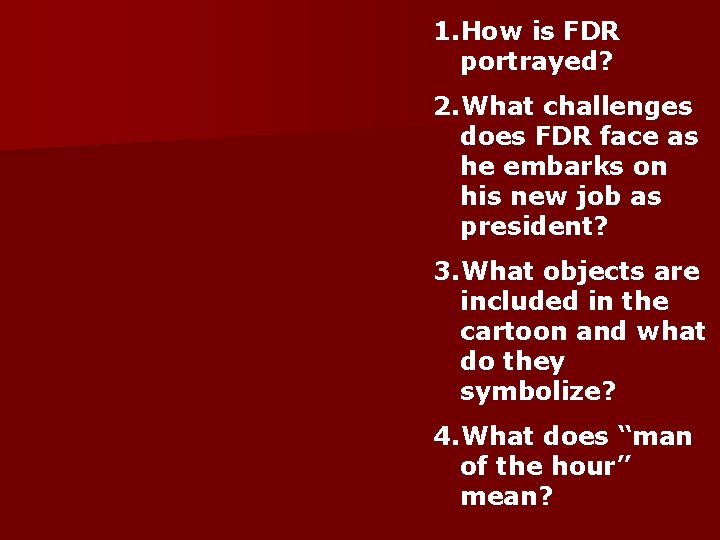 1. How is FDR portrayed? 2. What challenges does FDR face as he embarks