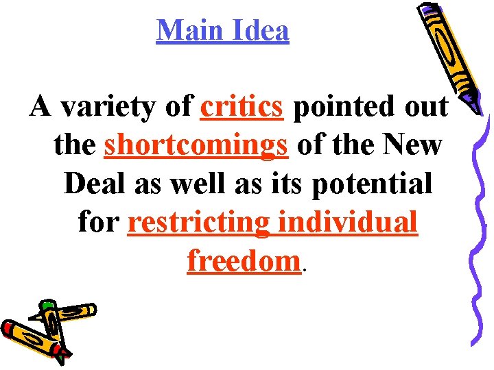 Main Idea A variety of critics pointed out the shortcomings of the New Deal