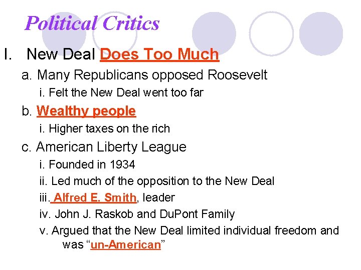 Political Critics I. New Deal Does Too Much a. Many Republicans opposed Roosevelt i.