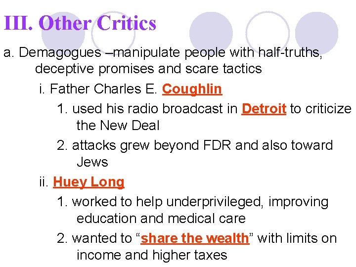 III. Other Critics a. Demagogues –manipulate people with half-truths, deceptive promises and scare tactics