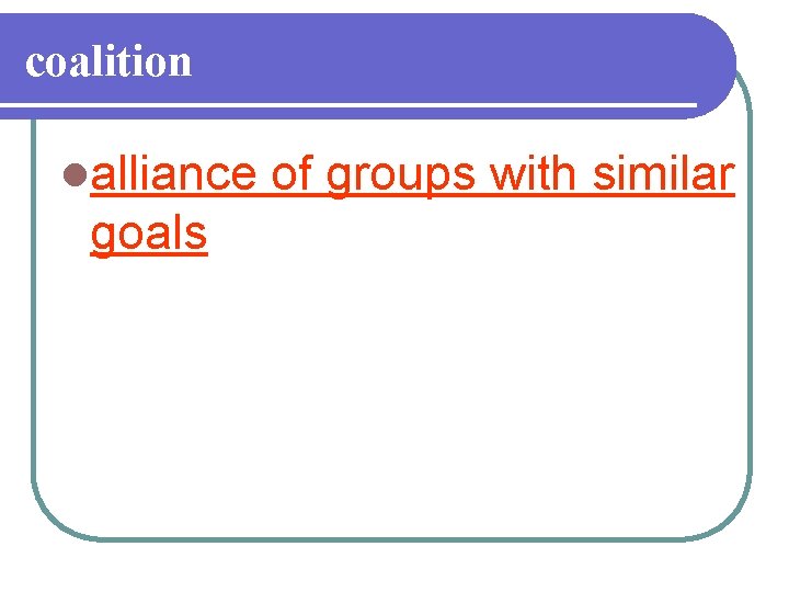 coalition lalliance goals of groups with similar 