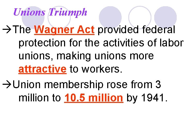 Unions Triumph The Wagner Act provided federal protection for the activities of labor unions,