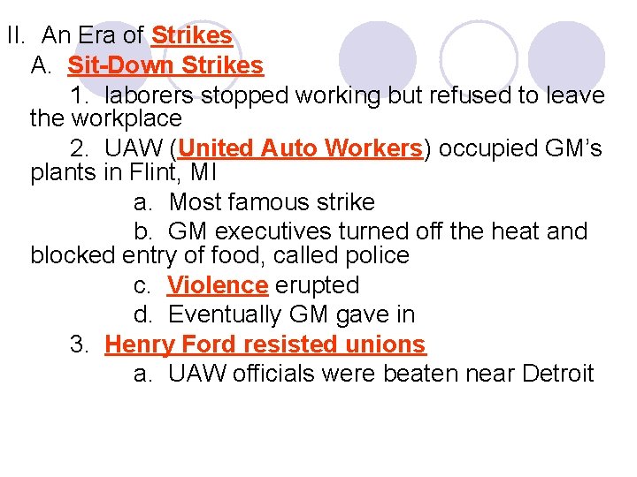 II. An Era of Strikes A. Sit-Down Strikes 1. laborers stopped working but refused