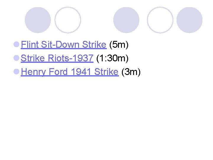 l Flint Sit-Down Strike (5 m) l Strike Riots-1937 (1: 30 m) l Henry