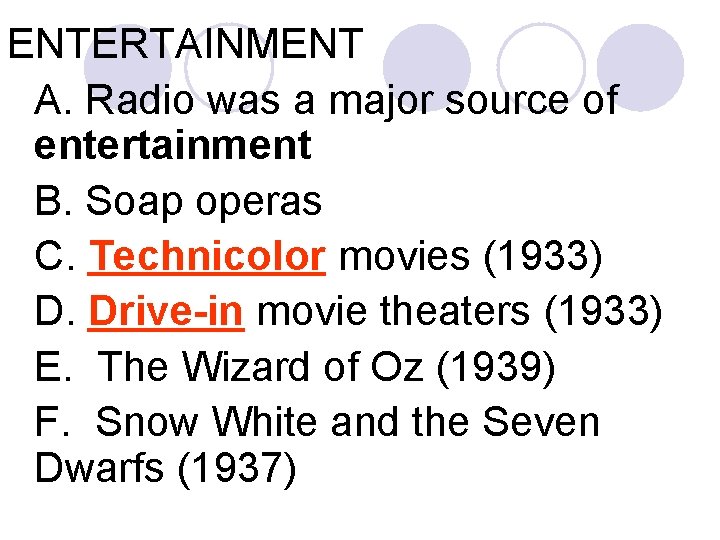 ENTERTAINMENT A. Radio was a major source of entertainment B. Soap operas C. Technicolor