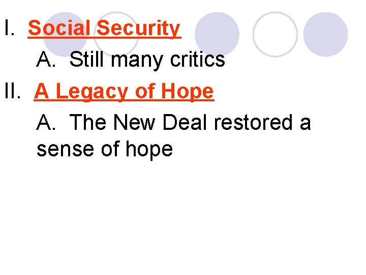 I. Social Security A. Still many critics II. A Legacy of Hope A. The