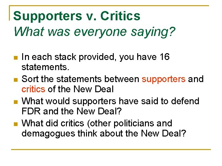 Supporters v. Critics What was everyone saying? n n In each stack provided, you