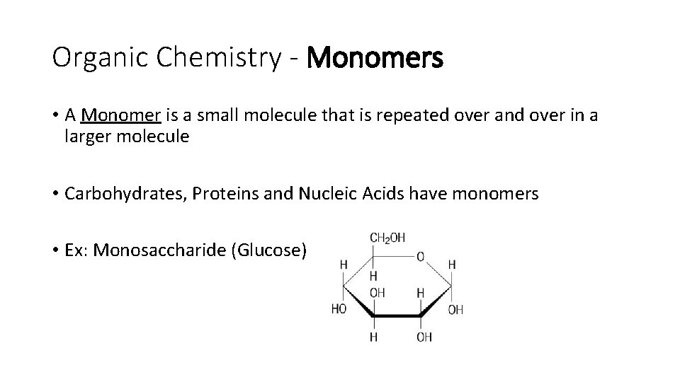 Organic Chemistry - Monomers • A Monomer is a small molecule that is repeated Organic Chemistry - Monomers • A Monomer is a small molecule that is repeated