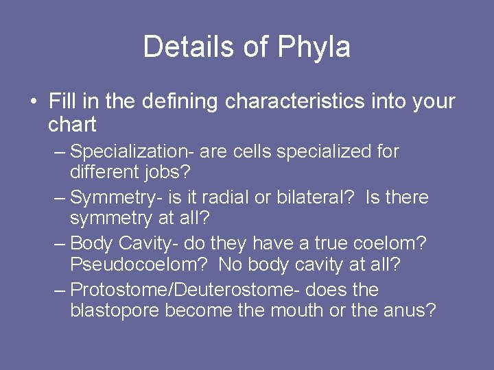 Details of Phyla • Fill in the defining characteristics into your chart – Specialization-