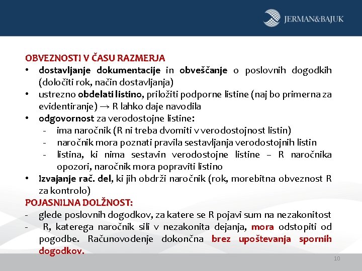 OBVEZNOSTI V ČASU RAZMERJA • dostavljanje dokumentacije in obveščanje o poslovnih dogodkih (določiti rok,