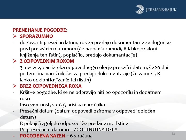 PRENEHANJE POGODBE: Ø SPORAZUMNO - dogovoriti presečni datum, rok za predajo dokumentacije za dogodke