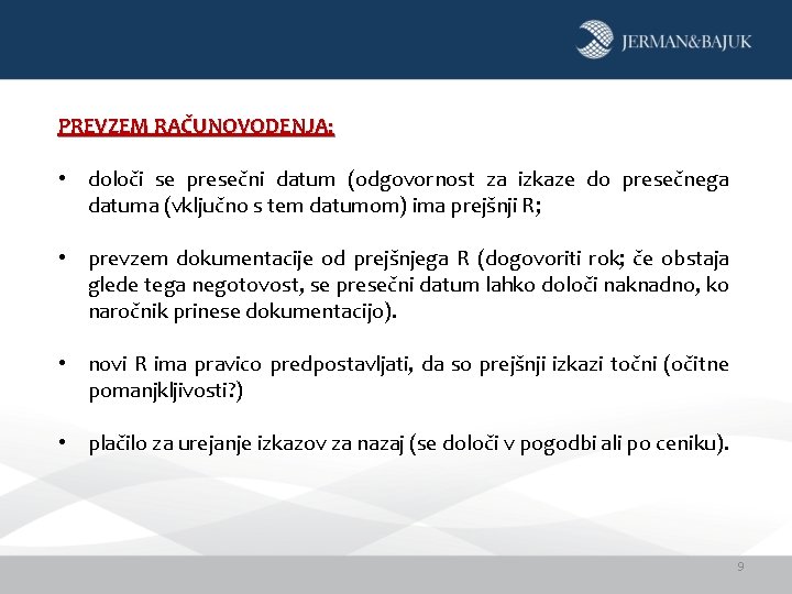 PREVZEM RAČUNOVODENJA: • določi se presečni datum (odgovornost za izkaze do presečnega datuma (vključno