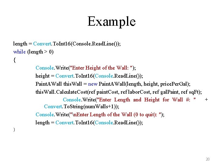 Example length = Convert. To. Int 16(Console. Read. Line()); while (length > 0) { Example length = Convert. To. Int 16(Console. Read. Line()); while (length > 0) {
