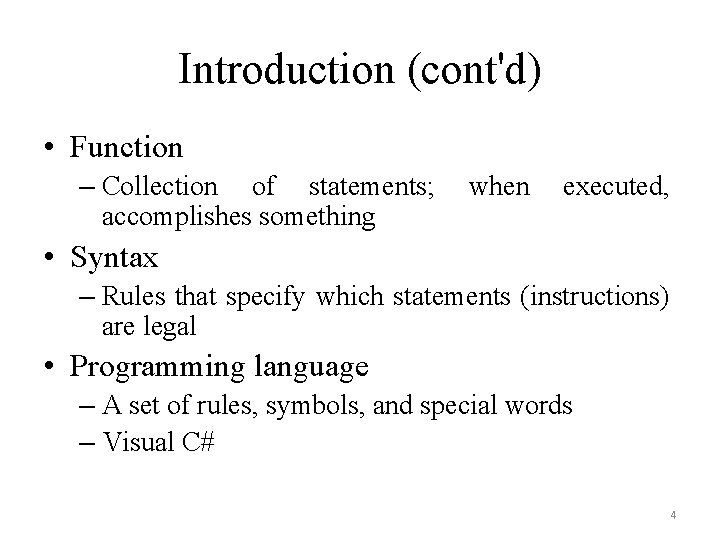 Introduction (cont'd) • Function – Collection of statements; accomplishes something when executed, • Syntax Introduction (cont'd) • Function – Collection of statements; accomplishes something when executed, • Syntax