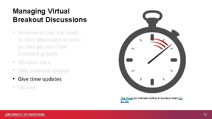 Managing Virtual Breakout Discussions • Make sure they are ready to start discussion as