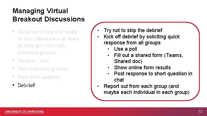 Managing Virtual Breakout Discussions • Make sure they are ready to start discussion as