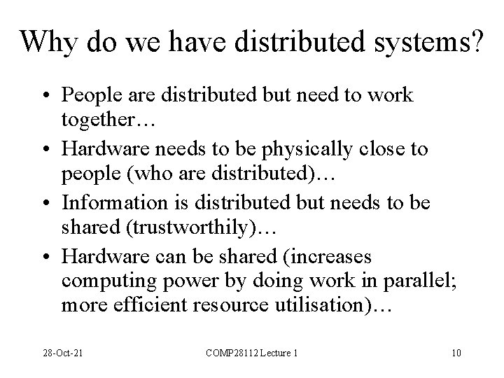 Why do we have distributed systems? • People are distributed but need to work