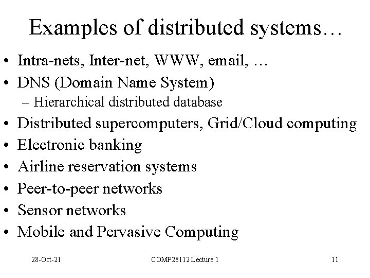 Examples of distributed systems… • Intra-nets, Inter-net, WWW, email, … • DNS (Domain Name