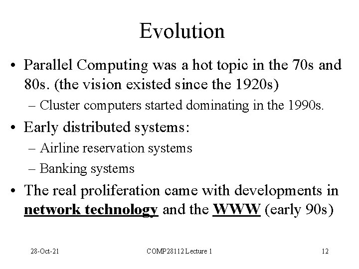 Evolution • Parallel Computing was a hot topic in the 70 s and 80