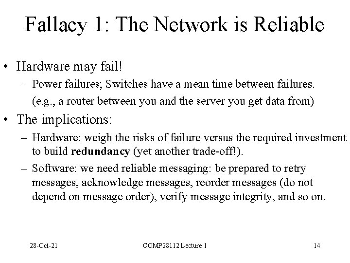 Fallacy 1: The Network is Reliable • Hardware may fail! – Power failures; Switches