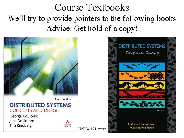 Course Textbooks We’ll try to provide pointers to the following books Advice: Get hold