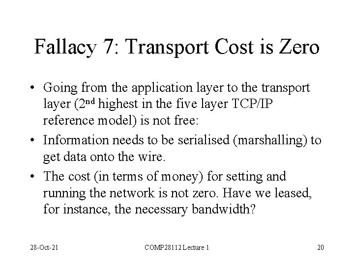 Fallacy 7: Transport Cost is Zero • Going from the application layer to the