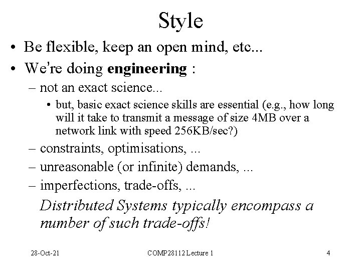Style • Be flexible, keep an open mind, etc. . . • We’re doing