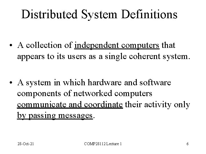 Distributed System Definitions • A collection of independent computers that appears to its users