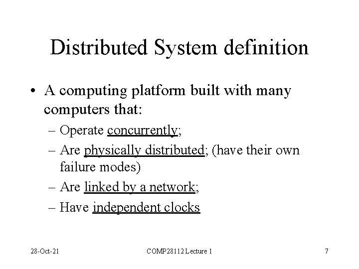 Distributed System definition • A computing platform built with many computers that: – Operate