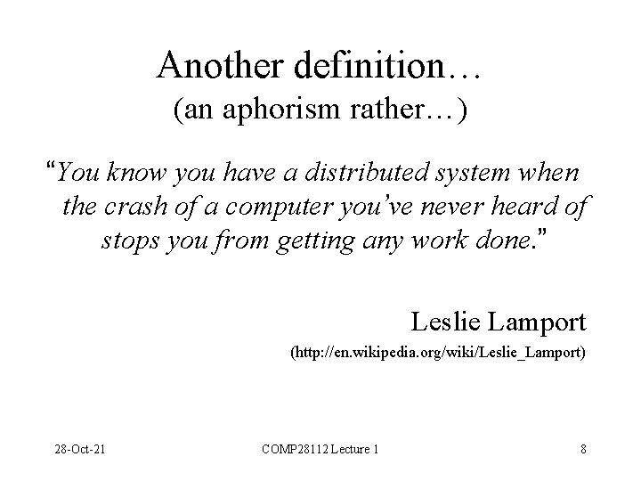 Another definition… (an aphorism rather…) “You know you have a distributed system when the